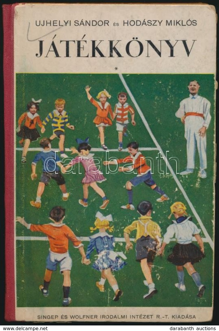 Ujhelyi Sándor-Hodászy Miklós: Játékkönyv I. Rész: Gyermekek Számára. Bp., 1931, Singer és Wolfner. Harmadik Kiadás. Kia - Zonder Classificatie