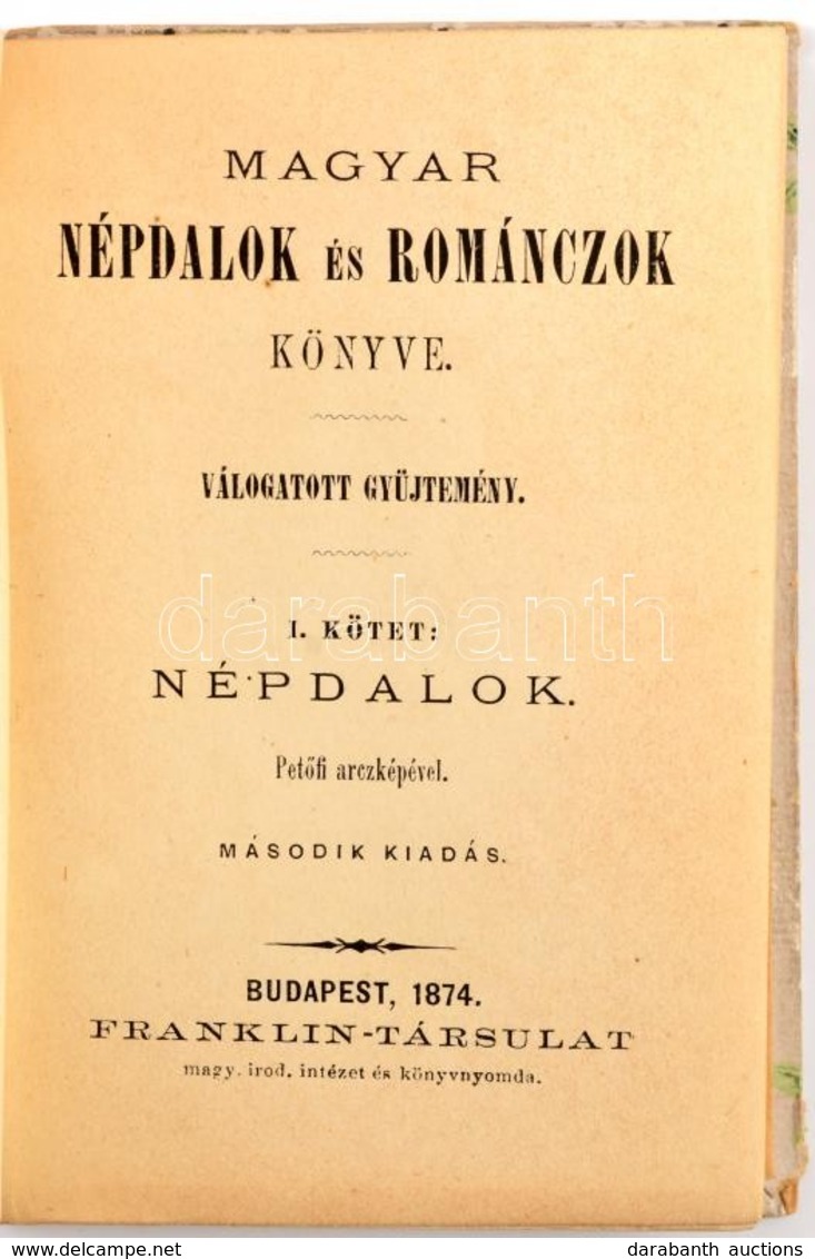 Magyar Népdalok és Románczok Könyve. Válogatott Gyűjtemény. I. Kötet. Bp., 1874, Franklin. Petőfi Sándor Acélmeszetes Ar - Ohne Zuordnung