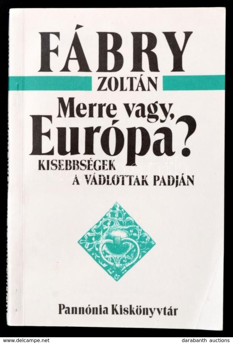 Fábry Zoltán: Merre Vagy Európa. Kissebségek A Vádlottak Padján. Dedikált. Pozsony, 1991. Pannónia. - Zonder Classificatie