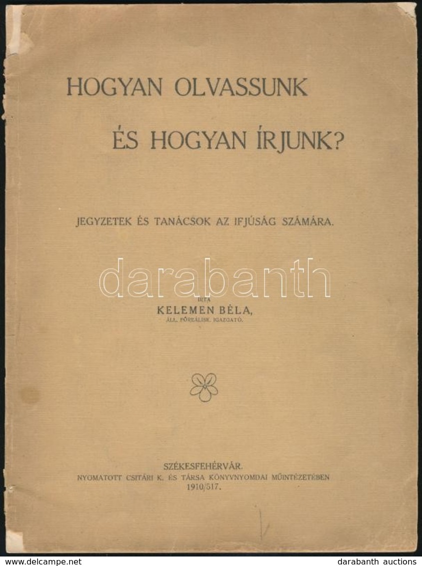 1910 Kelemen Béla: Hogyan Olvassunk és Hogyan írjunk. Jegyzetek és Tanácsok Az Ifjúság Számára. Székesfehérvár, 1910, Cs - Zonder Classificatie