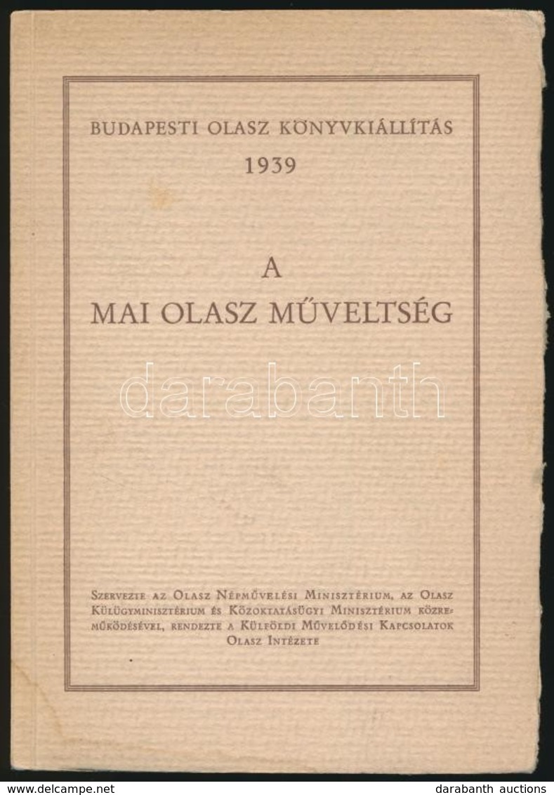 A Mai Olasz Műveltség. Budapesti Olasz Könyvkiállítás 1939. Bp.,1939, Kir. M. Egyetemi Nyomda. Kiadói Kissé Foltos Papír - Zonder Classificatie