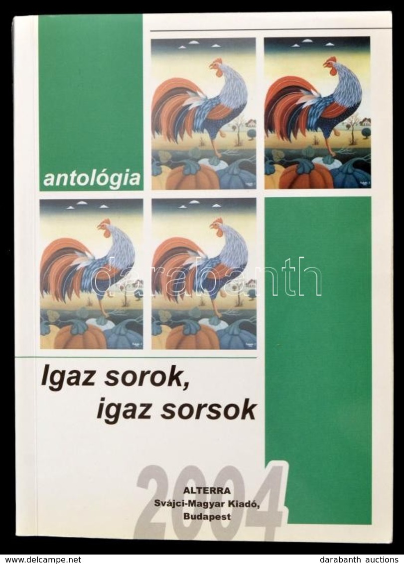 Igaz Sorok, Igaz Sorsok. Antológia. Szerk.: Batári Gábor. Bp.,2004, Alterra. Kiadói Papírkötés, Jó állapotban. Az Egyik  - Zonder Classificatie