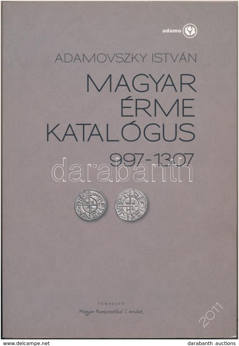 Adamovszky István: Magyar érme Katalógus 997-1307. Budapest, 2011. Első Kiadás. Újszerű állapotban. - Zonder Classificatie