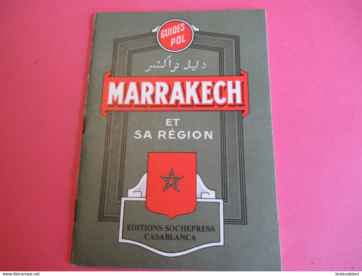 Guides POL/ MARRAKECH Et Sa Région/ Sochepress Casablanca/ MAROC/ Vers 1970-80          PGC282 - Dépliants Touristiques