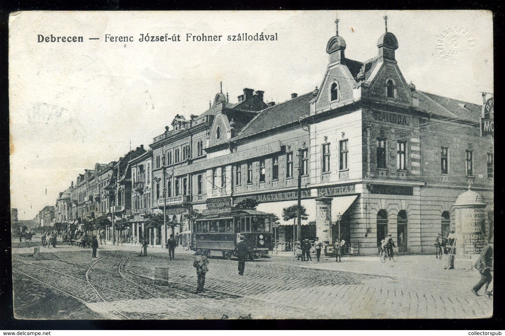 DEBRECEN 1915. Ferenc József út, Frohner Szálloda, Villamos, Régi Képeslap  /  Franz Joseph Rd. Frohner Hotel , Tram, Vi - Hungary