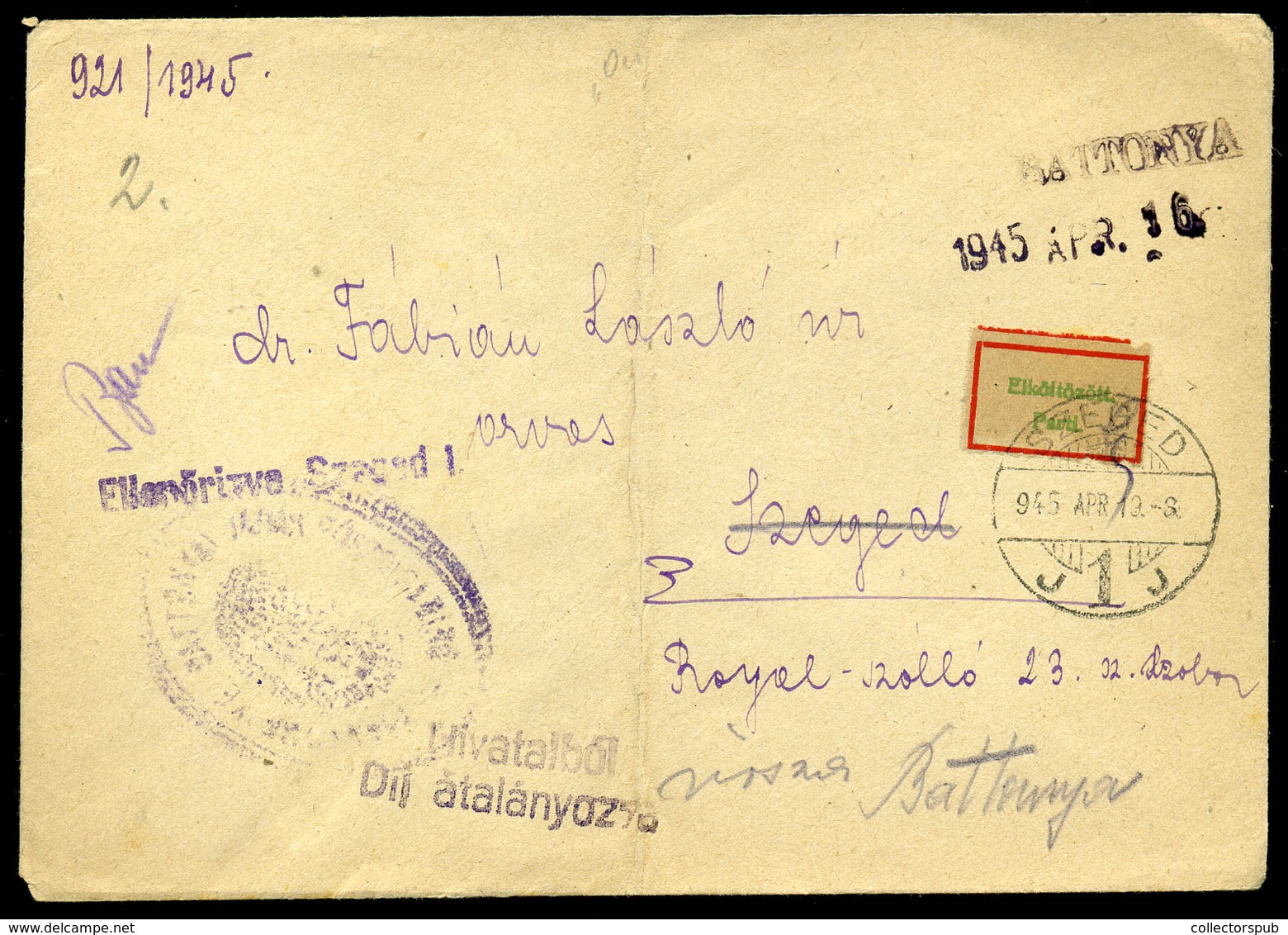 BATTONYA 1945.04.16. Cenzúrázott, Szegedről Visszaküldött Levél, Kisegítő Bélyegzéssel - Brieven En Documenten