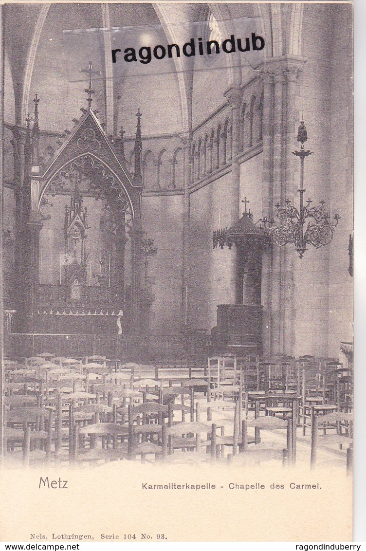 CPA - 57 - METZ - Chapelle Des Carmel - Karmeliterkapelle - Ed NELS N° 93 Série 104 - Très Bel état Tirage Ancien - Metz