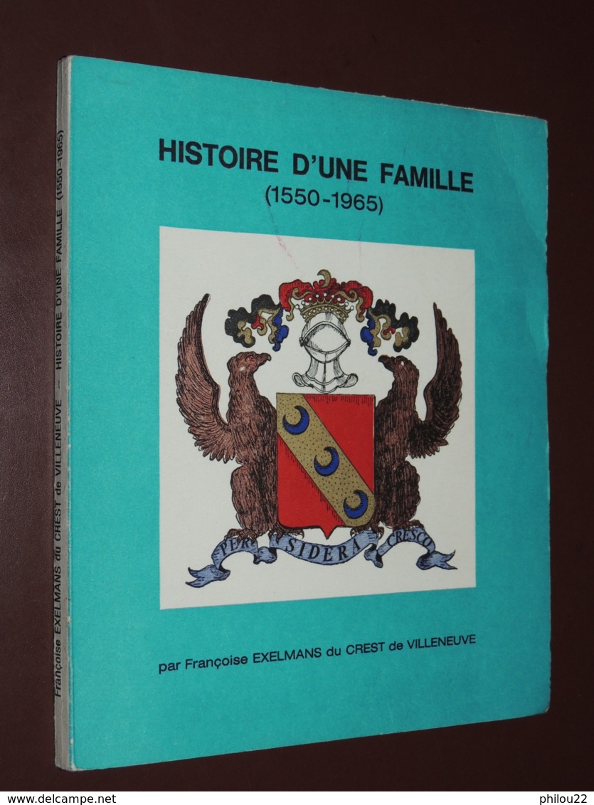 HISTOIRE D'UNE FAMILLE (1550-1965) Par F. EXELMANS Du CREST De VILLENEUVE 1972 - Biographie