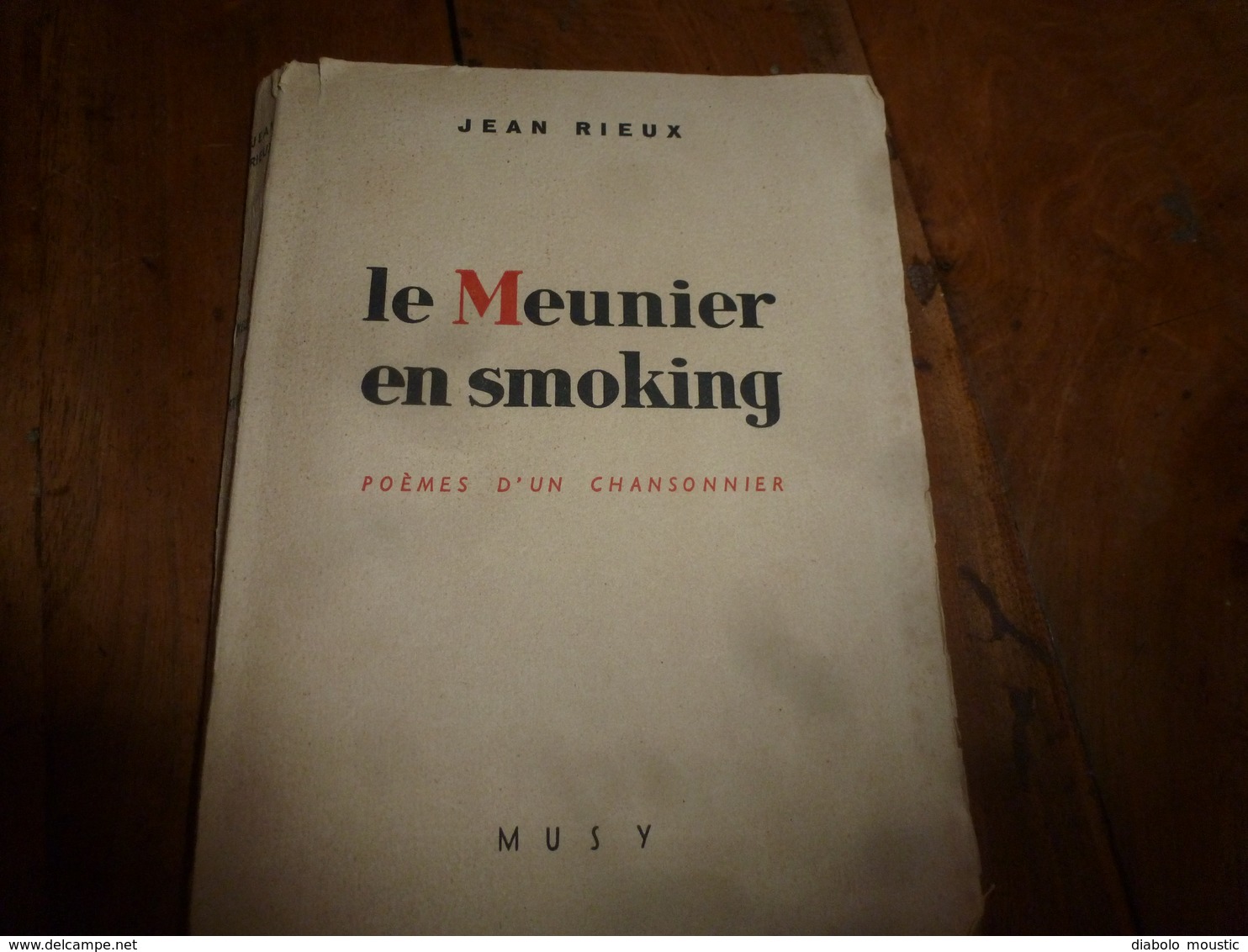 1945 LE MEUNIER EN SMOKING : Poèmes D'un Chansonnier  (Jean Rieux) - Autores Franceses