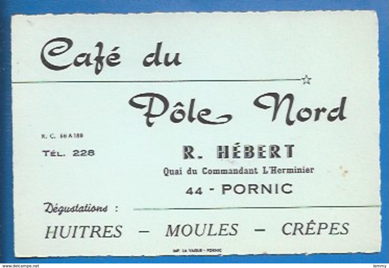 44 - PORNIC - PUBLICITÉ ANCIENNE - "CAFÉ DU PÔLE NORD" QUAI DU COMMANDANT L'HERMINIER - TEL 228 - HUITRES, MOULES... - Pornic