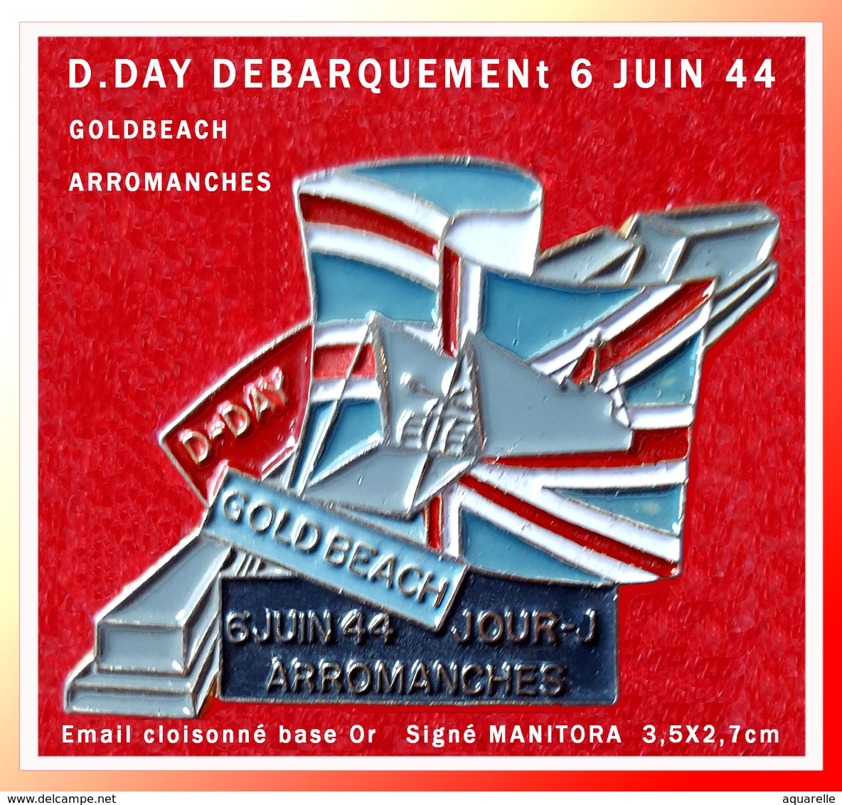 SUPER PIN'S D-DAY DEBARQUEMENT Du 6 JUIN 1944 : JOUR J, GOLDBEACH, Ville D'ARROMANCHES émail Cloisonné Base Or 3,5X2,7cm - Militaria