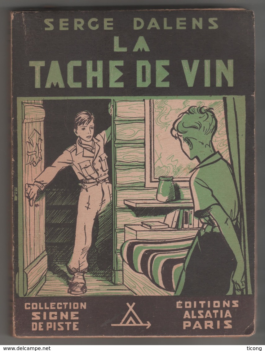 SCOUTISME SIGNE DE PISTE 1ERE EDITION DE 1947, LA TACHE DE VIN DE SERGE DALENS - ILLUSTRATIONS DE PIERRE JOUBERT - RARE - Scoutisme