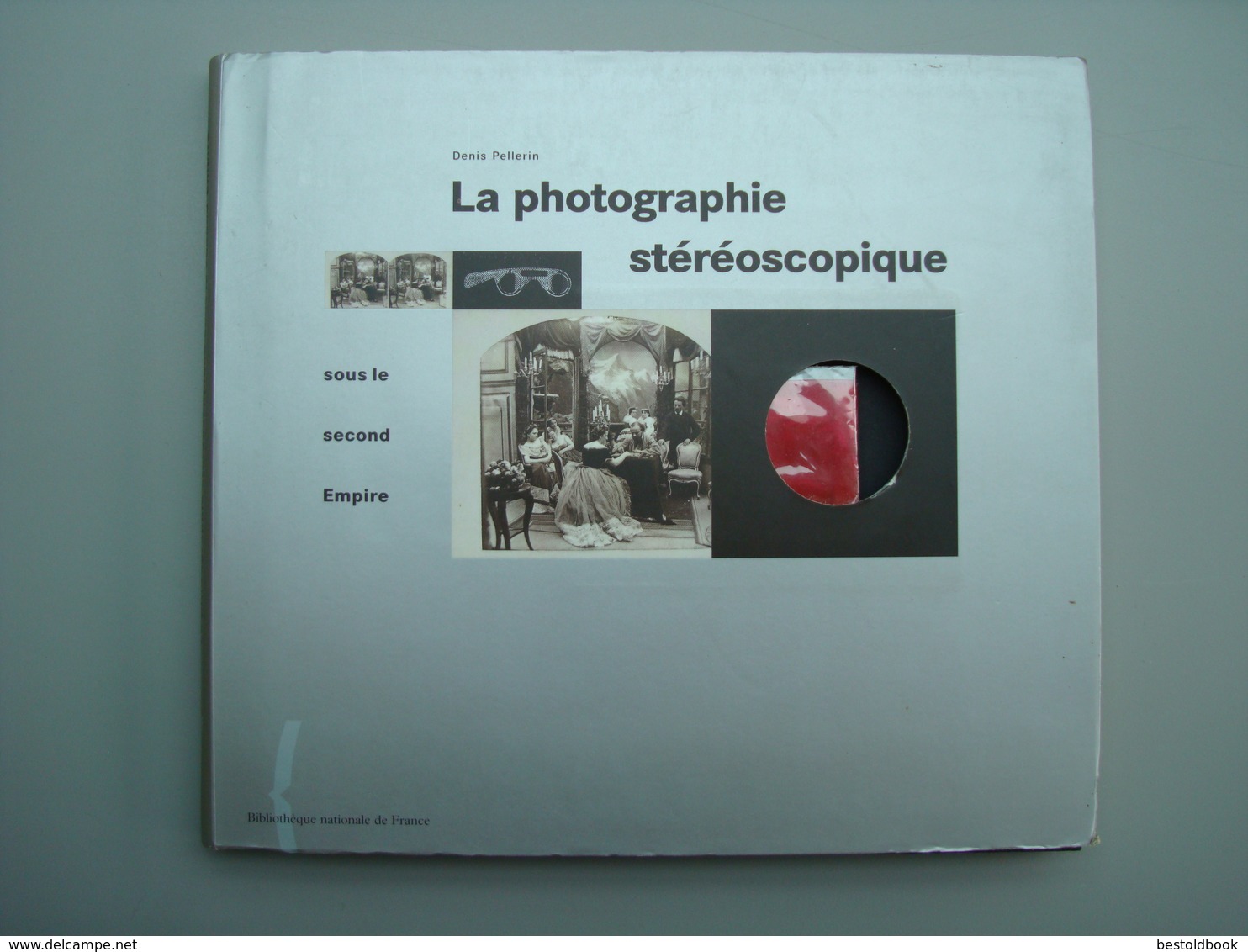RARE 1995 Denis PELLERIN La Photographie Stéréoscopique Sous Le Second Empire - Sciences