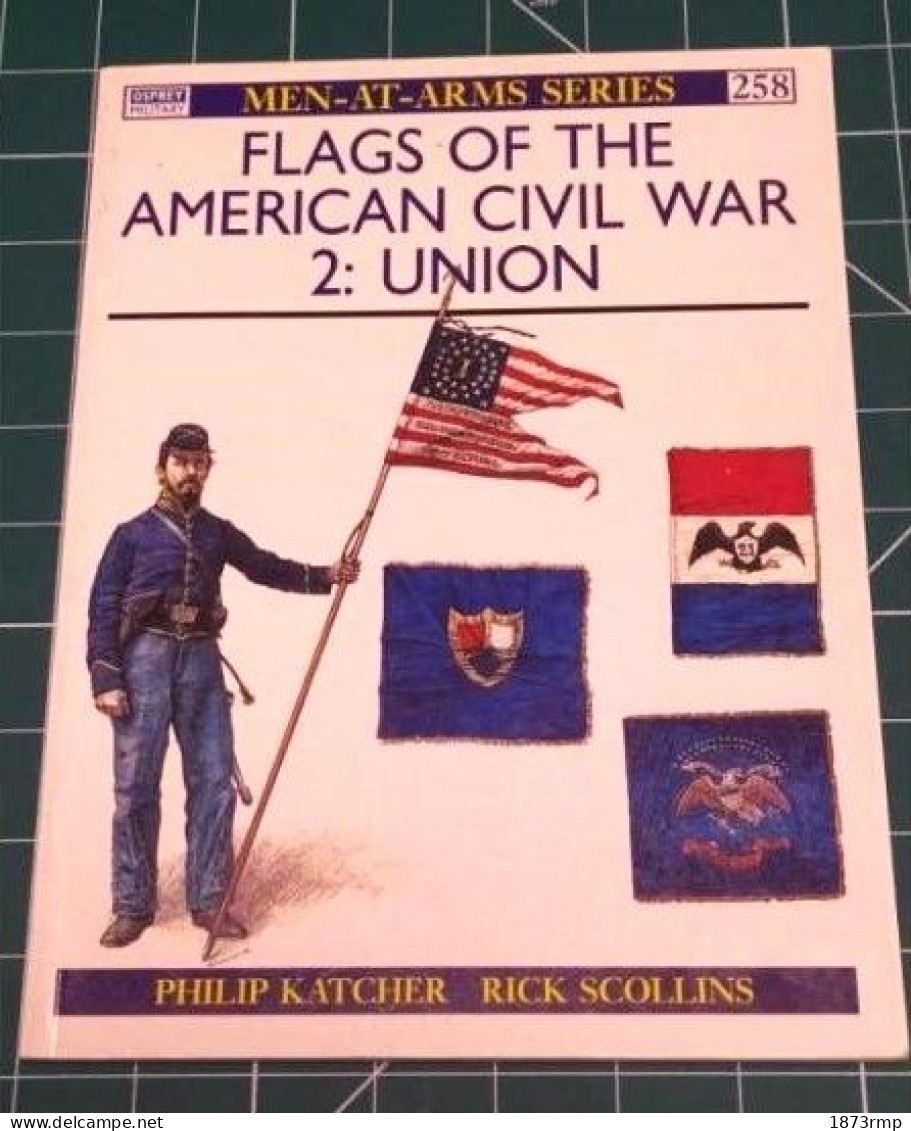 FLAGS OF THE AMERICAN CIVIL WAR, 2 UNION, Osprey Men At Arms N° 258 - Inglese