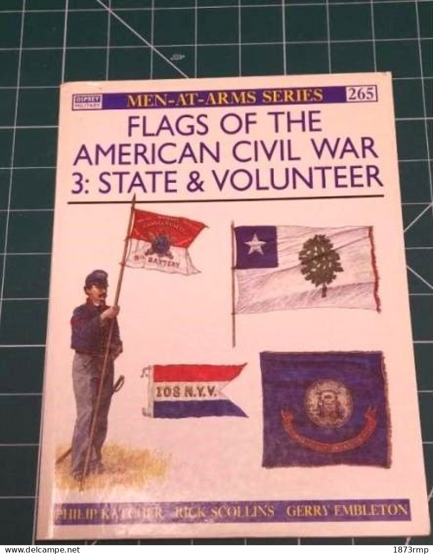 FLAGS OF THE AMERICAN CIVIL WAR , 3 STATE ET VOLUNTEER, Osprey Men At Arms N°265 - Inglés