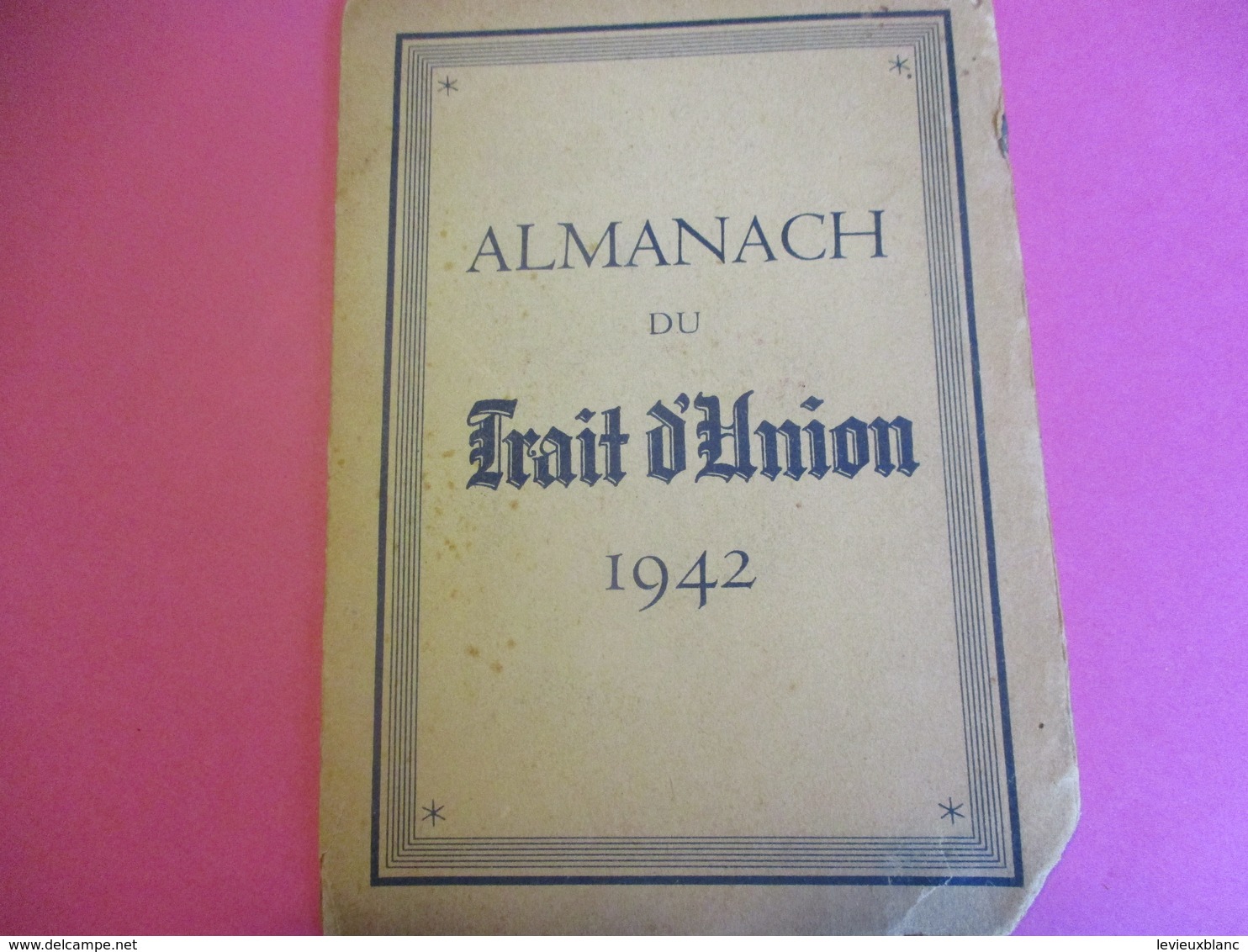 Petit Calendrier à 4 Volets( 8 Pages)/Almanach Du Trait D'Union/Messages De Pétain/France -Allemagne /1942 CAL435 - 1939-45