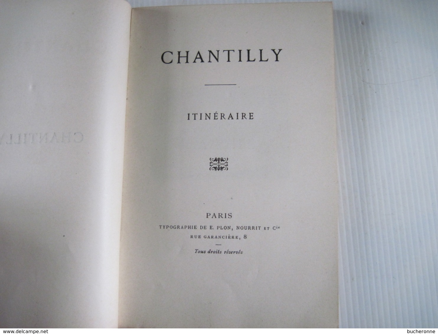 CHANTILLY ITINERAIRE PARIS Librairie PLON   100 Pages 2 Gavures Et Un Plan TBE - Picardie - Nord-Pas-de-Calais