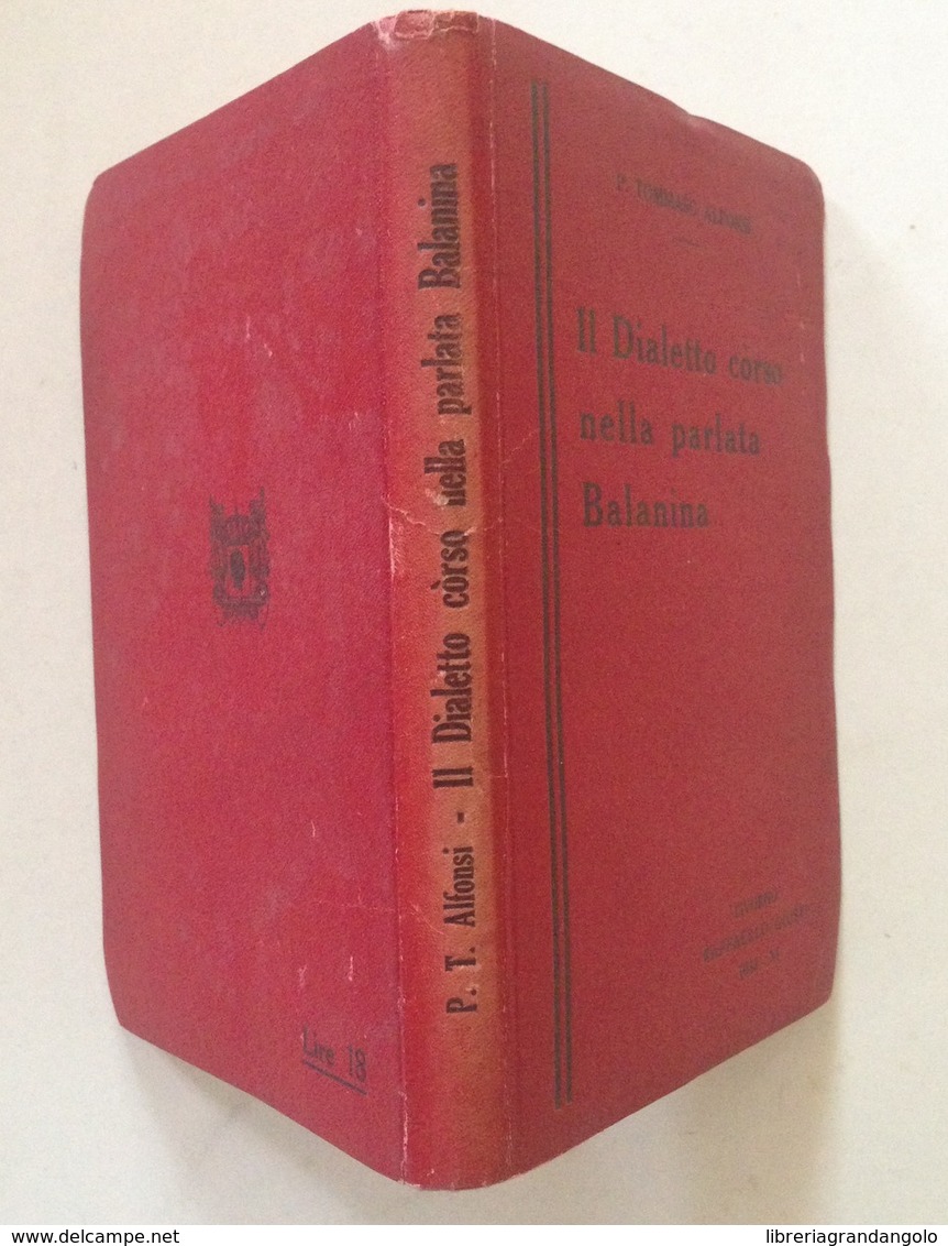 P. T. Alfonsi Il Dialetto Còrso Nella Parlata Balanina Giusti Ed Livorno 1932 - Non Classés