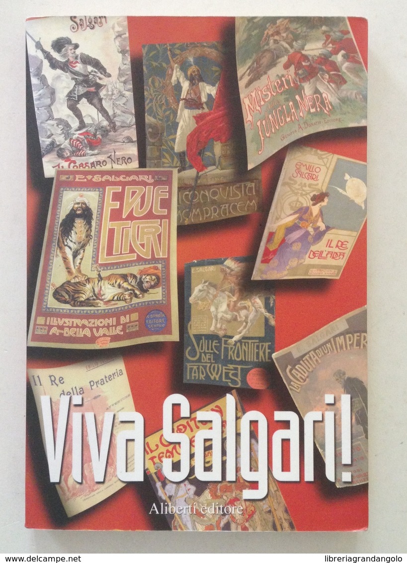 C. Gallo Viva Salgari Memorie Raccolte Da Giuseppe Turcato Aliberti Editore 2005 - Non Classés