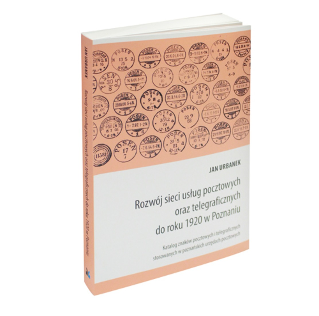 Poland. Development Of Postal And Telegraph Services In Poznan (Posen) Until 1920. Catalogue Of Postmarks. 2018, 368 P. - Sonstige & Ohne Zuordnung
