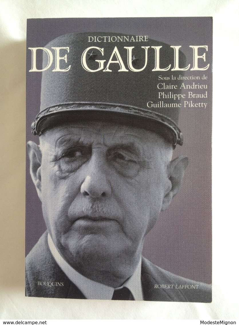 Dictionnaire De Gaulle. Editions Robert Laffont / Collection Bouquins. 2006 - Histoire