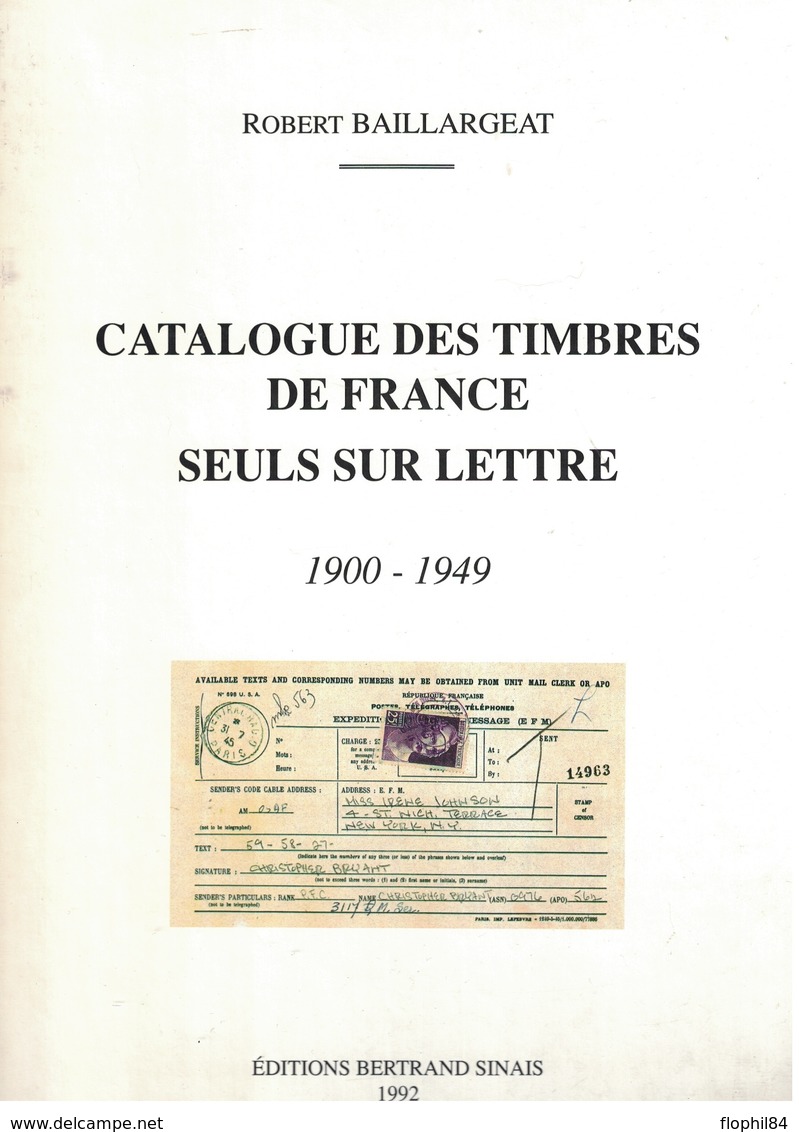 CATALOGUE DES TIMBRES DE FRANCE SEULS SUR LETTRE 1900-1949 - ROBERT BAILLARGEAT - 1992 - 312 PAGES - POIDS 1KG120 - Tarifs Postaux