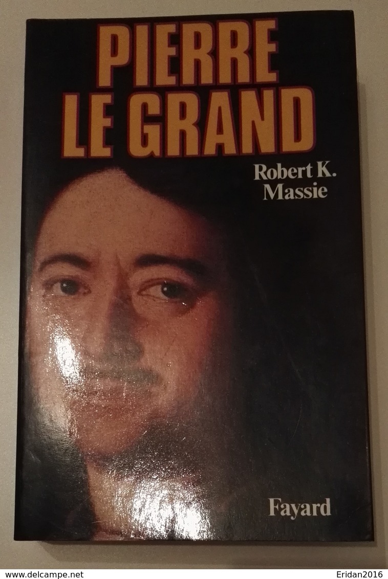 Pierre Le Grand : Robert K. Massie  Editeur : Fayard - Histoire