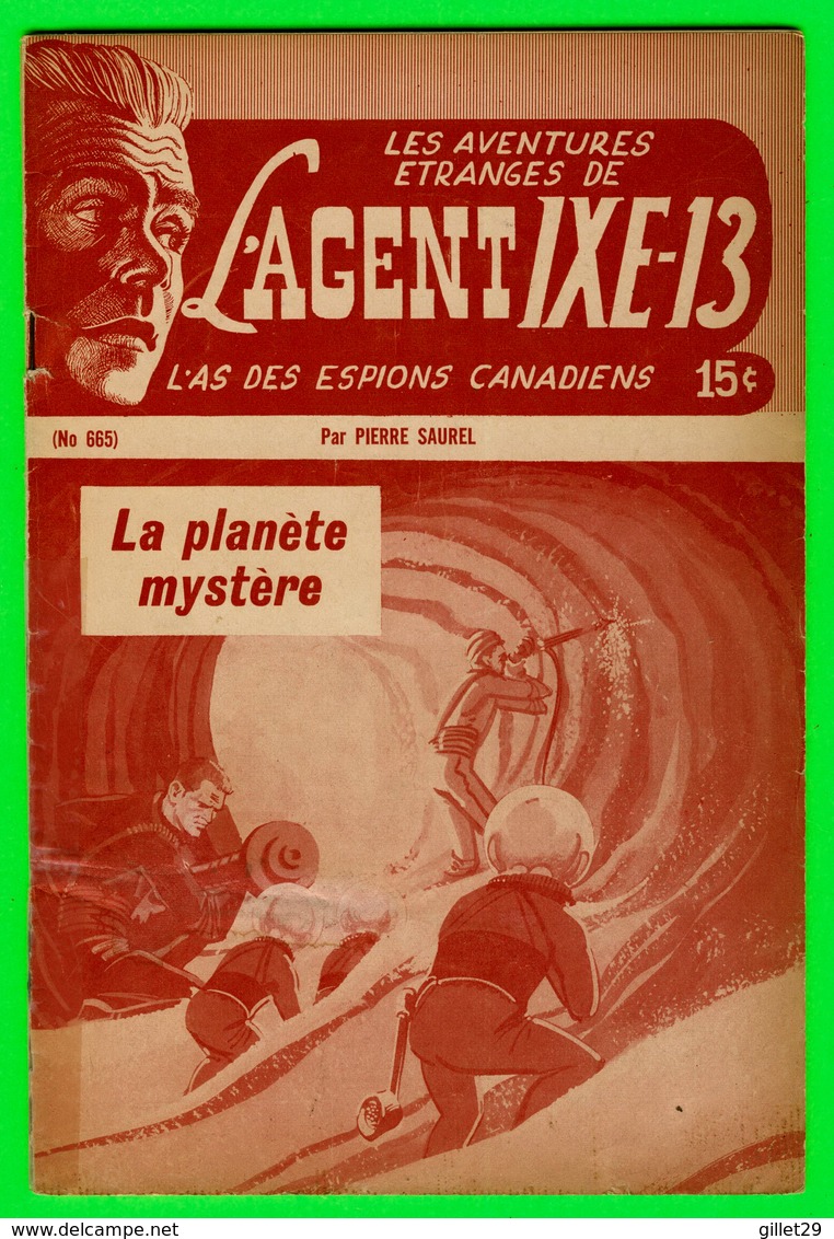 ROMAN ESPIONNAGE - L'AGENT IXE-13 PAR PIERRE SAUREL No 665 - LA PLANÈTE MYSTÈRE - EDITIONS P J MONTRÉAL - - Autres & Non Classés