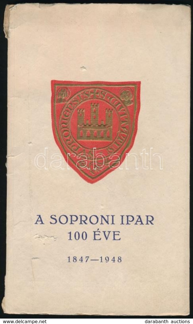 A Soproni Ipar 100 éve. 1847-1948. Kiállítási Katalógus. Sopron, 1948, Röttig-Romwalter Nyomda Rt, 42 L. 1 T. (színes) + - Zonder Classificatie