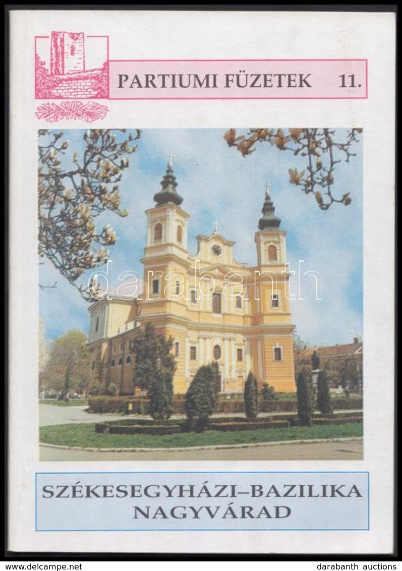 Partiumi Füzetek: Székesegyházi-Bazilika Nagyvárad. Nagyvárad, 1999. Tempfli József (1931-2016) Váradi Püspök Dedikálásá - Non Classificati