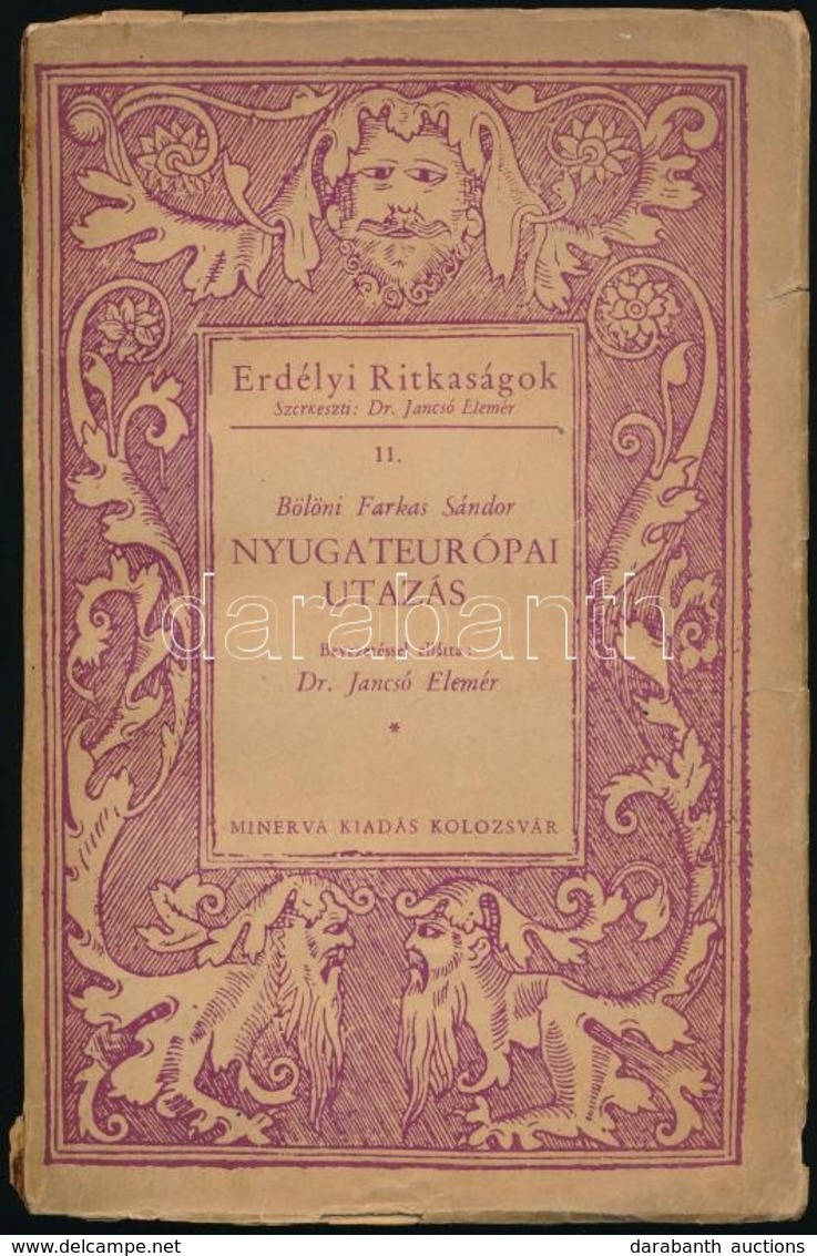 Bölöni Farkas Sándor: Nyugateurópai Utazás. Bevezetéssel Ellátta: Dr. Jancsó Elemér. Erdélyi Ritkaságok 11. Kötet. Koloz - Unclassified