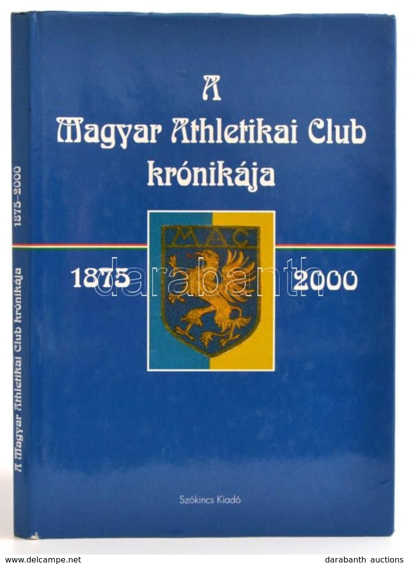 Dr. Török János (szerk.): A Magyar Athletikai Club Krónikája 1875-2000. Bp., 2000, Magyar Athletikai Club-Szókincs Kiadó - Unclassified