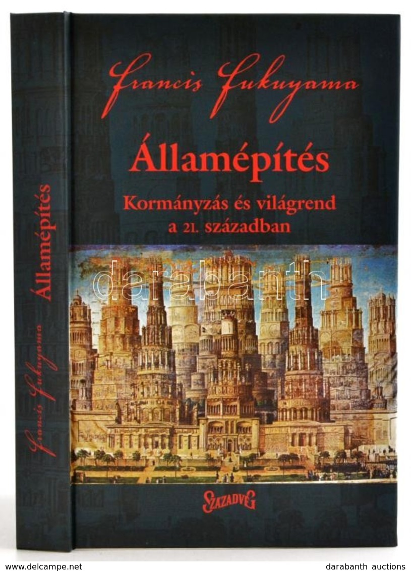 Francis Fukuyama: Államépítés. Kormányzás és Világrend A 21. Században. Bp.,2005,Századvég. Kiadói Kartonált Papírkötés. - Unclassified