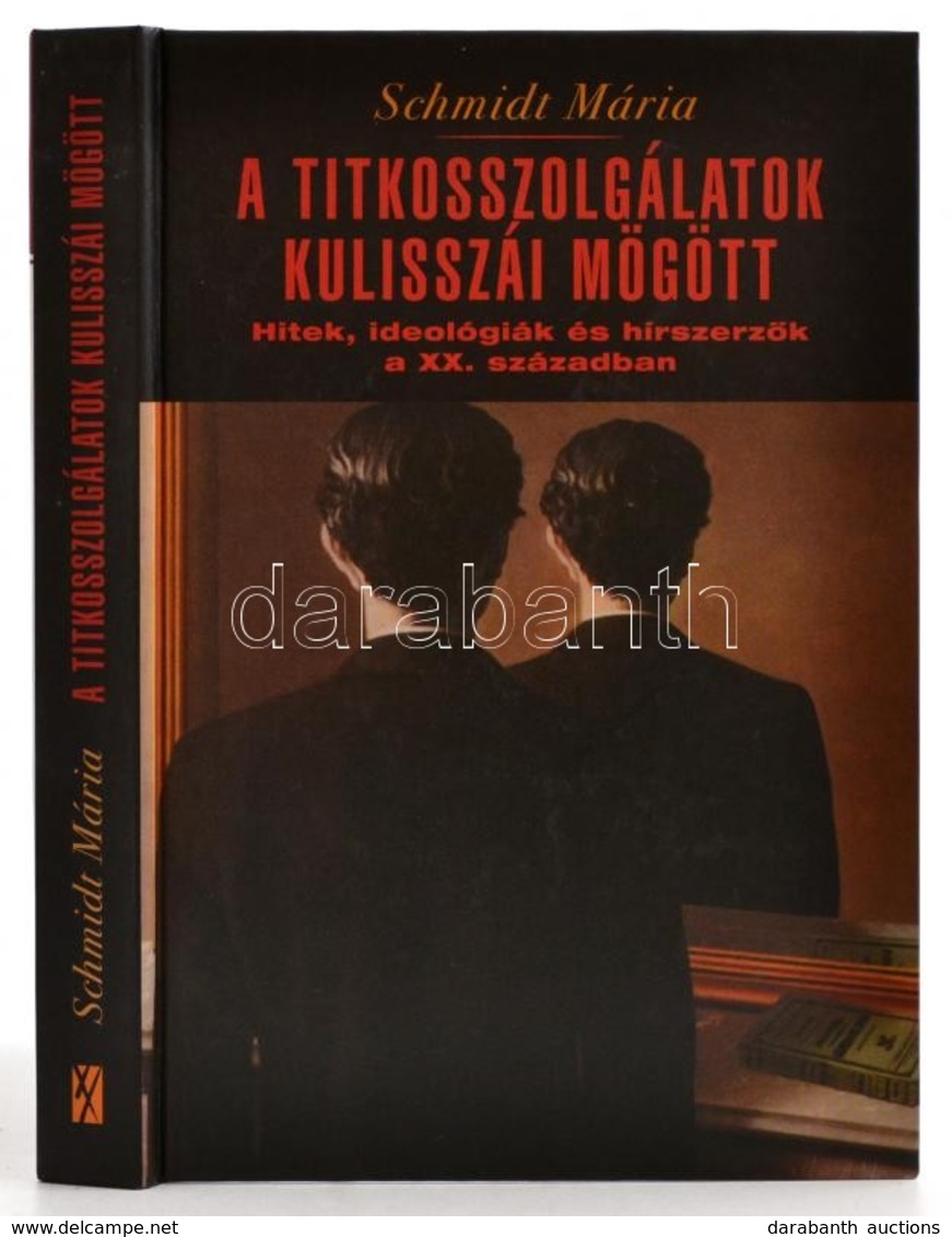 Schmidt Mária: A Titkosszolgálatok Kulisszái Mögött. Hitek, Ideológiák és Hírszerzők A XX. Században. Dedikált Példány!  - Unclassified