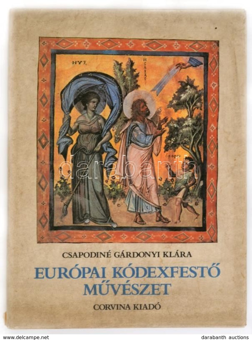 Csapodiné Gárdonyi Klára: Európai Kódexfestő Művészet. Bp.,1981, Corvina. Kiadói Kartonált Papírkötés, Kiadói Papír Védő - Zonder Classificatie