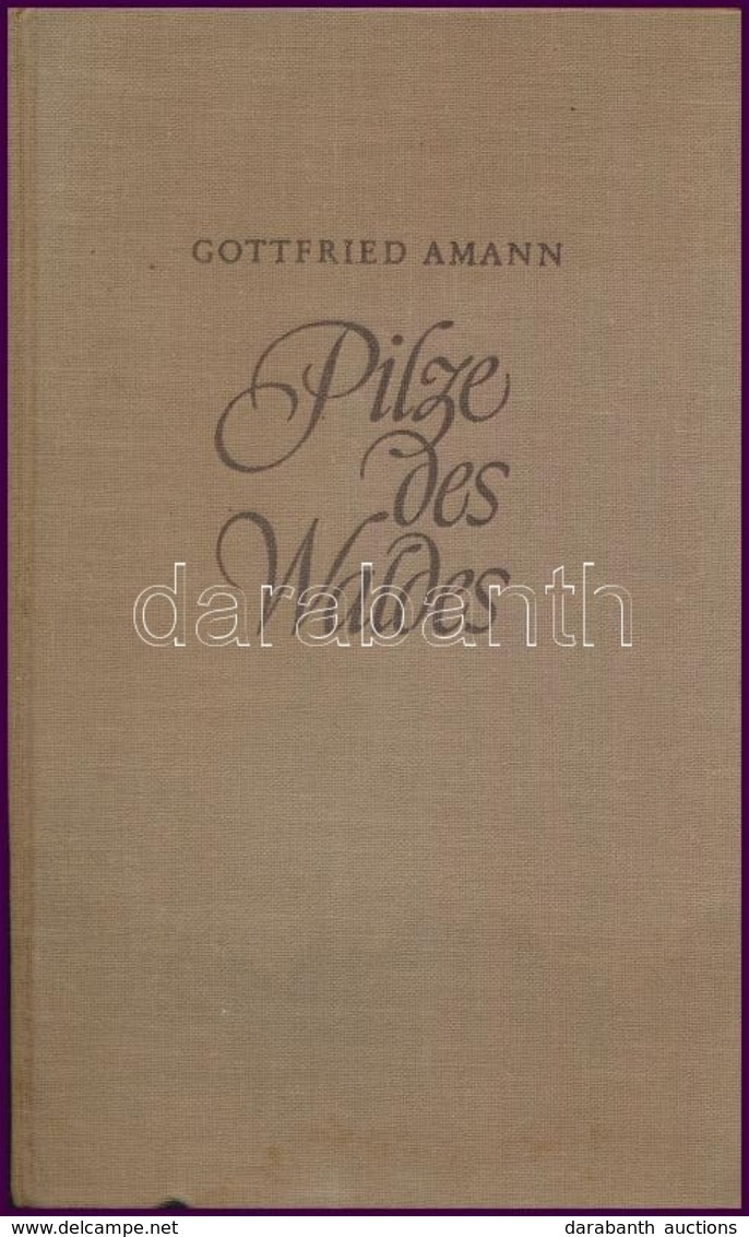 Dr. Gottfried Amann: Pilze Des Waldes. Radebeul-Berlin, én., Neumann. Német Nyelven. Színes Táblákkal. Kiadói Egészvászo - Unclassified