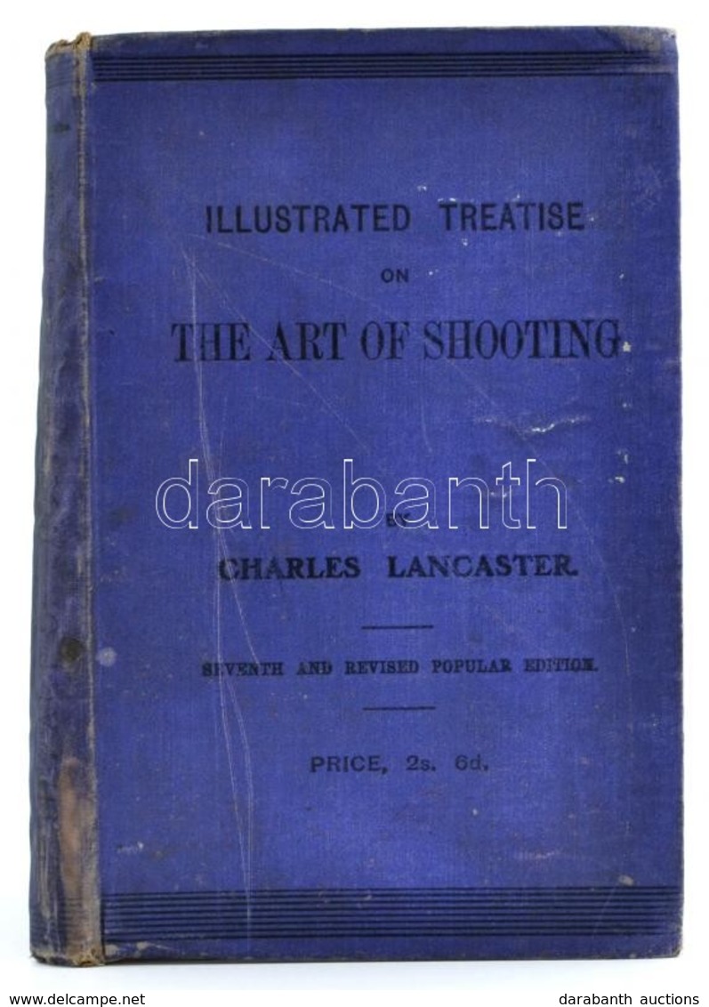 Charles Lancaster: An Illustrated Treatise On The Art Of Shooting, With Extracts From The Best Authorities. London, 1906 - Zonder Classificatie