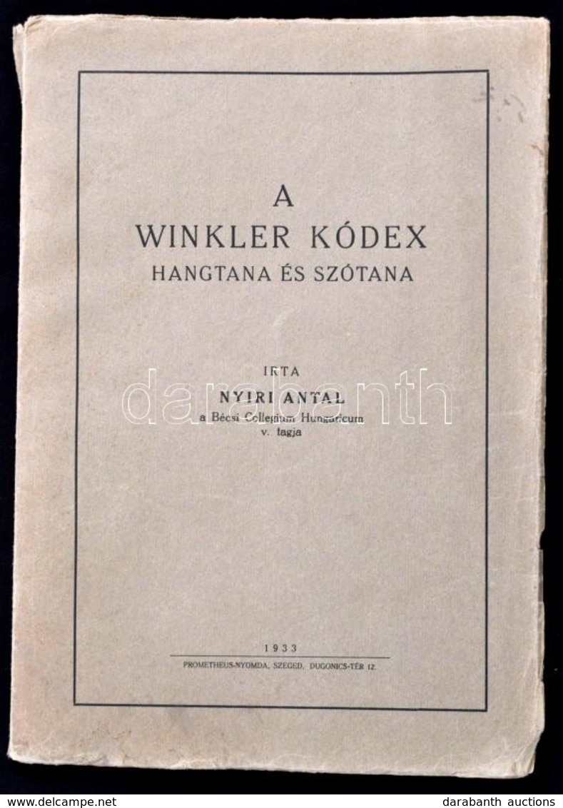 Nyiri Antal: A Winkler Kódex Hangtana és Szótana. Szeged, 1933, Prometheus-nyomda, 131+1 P. Kiadói Papírkötésben, A Geri - Zonder Classificatie