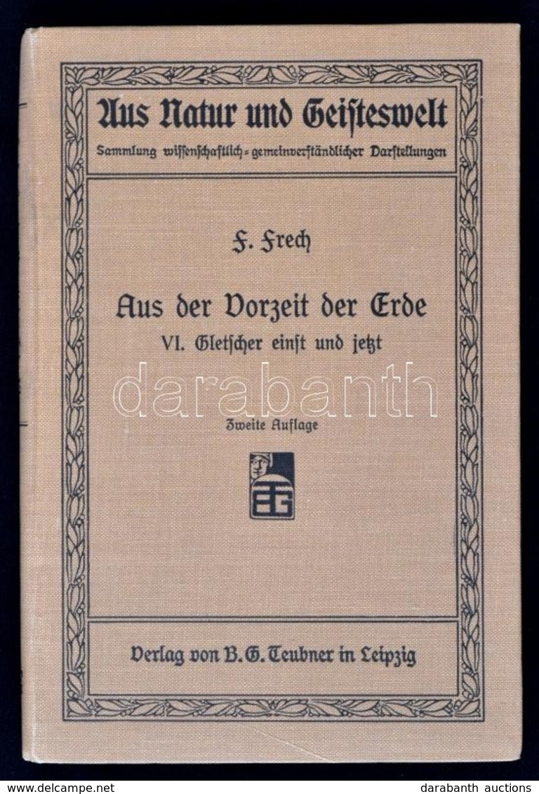 Frech, Fritz: Aus Der Vorzeit Der Erde VI. Gletscher Einst Und Jetzt. Leipzig, 1911, B. G. Teubner (Aus Natur Und Geiste - Zonder Classificatie