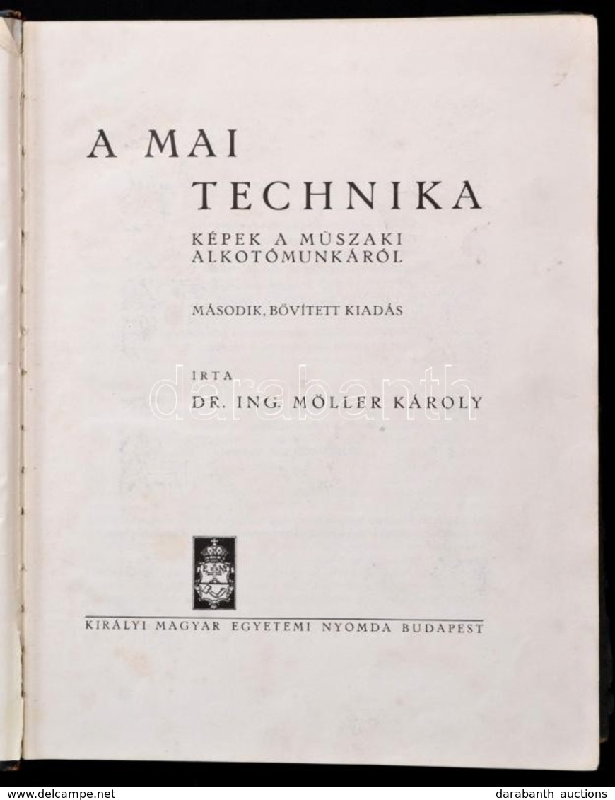 Möller Károly: A Mai Technika. Képek A Műszaki Alkotómunkáról. Bp.,(1940),Kir. M. Egyetemi Nyomda. Második, Bővített Kia - Ohne Zuordnung