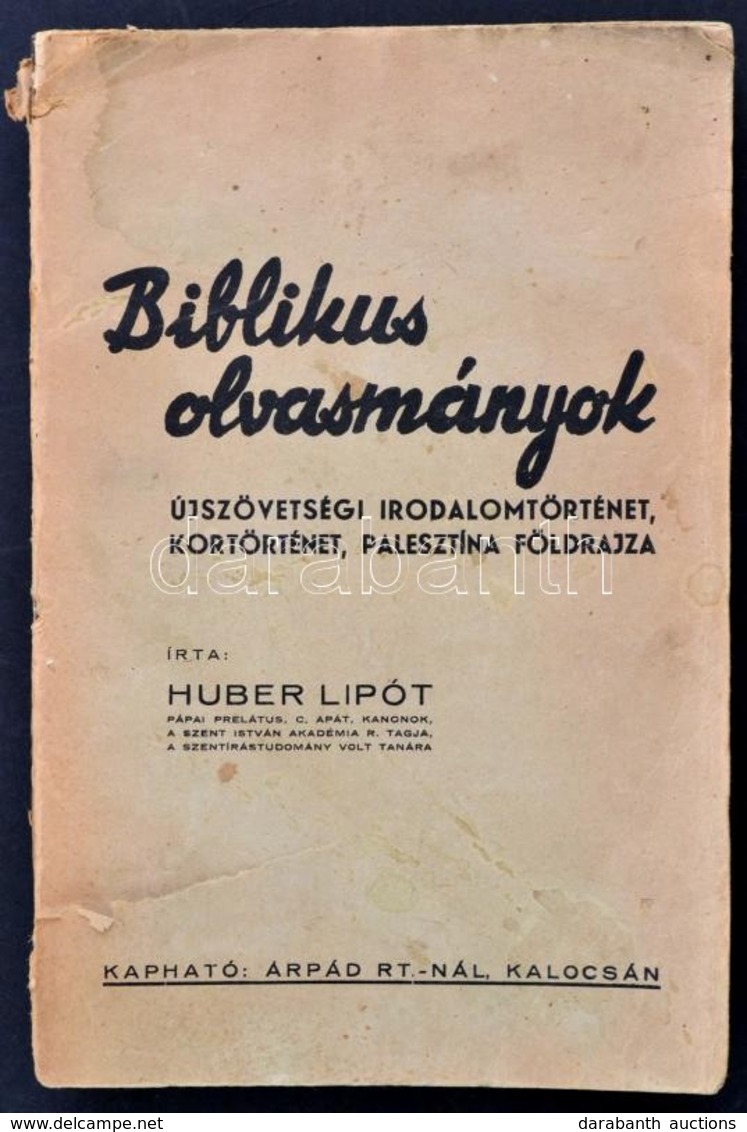 Huber Lipót: Biblikus Olvasmányok. Újszövetségi Irodalomtörténet, Kortörténet, Palesztina Földrajza. Kalocsa, 1943, Árpá - Zonder Classificatie