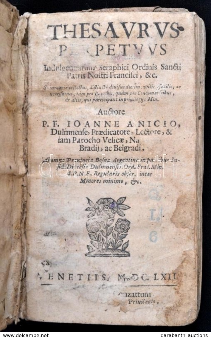 Ancic, Ivan, (1624-1685):Thesaurus Perpetuus Indulgentiarum Seraphici Ordinis Sancti Parris Nostri Francisci...Venetiis, - Non Classificati