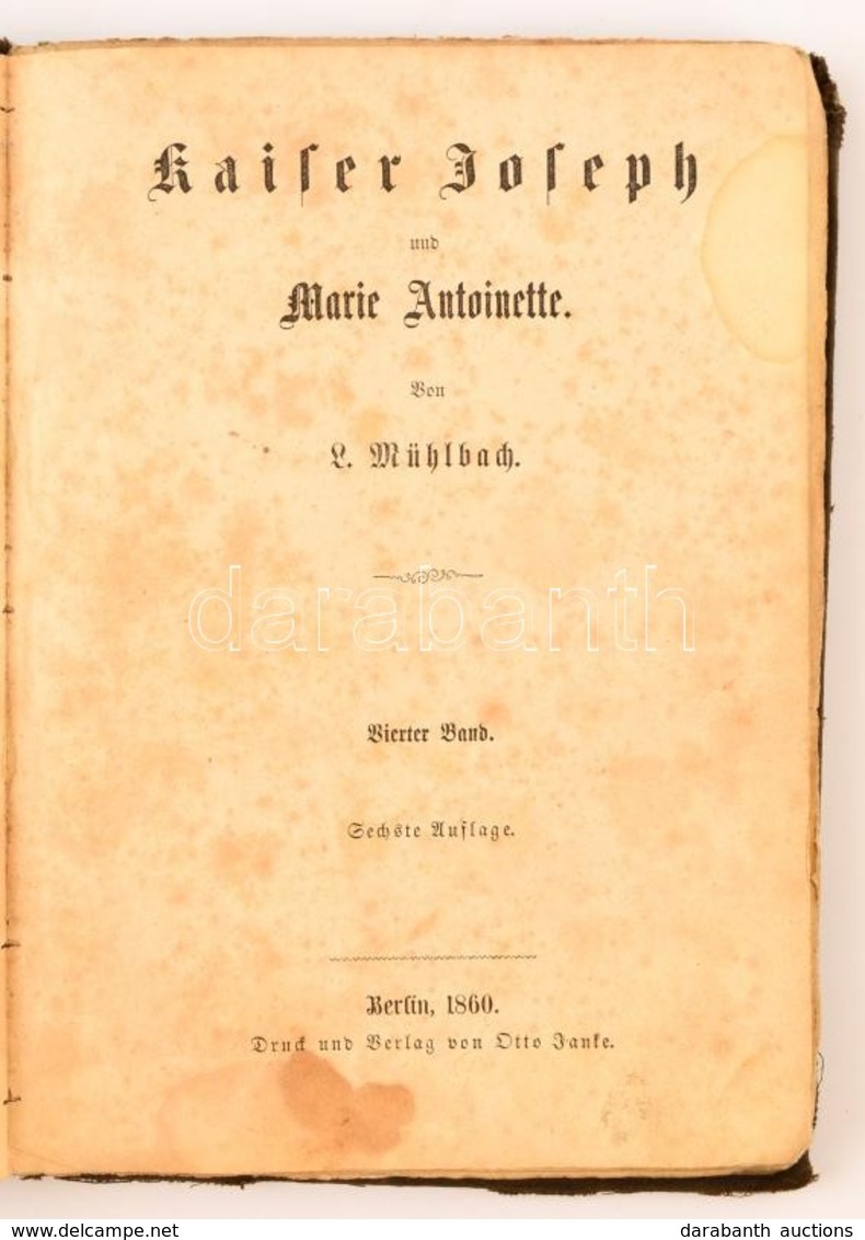 Mühlbach, L(uise): Kaiser Joseph Der Zweite Und Sein Hof. II. Abteilung: : Kaiser Joseph Und Marie Antoinette. II. Viert - Unclassified