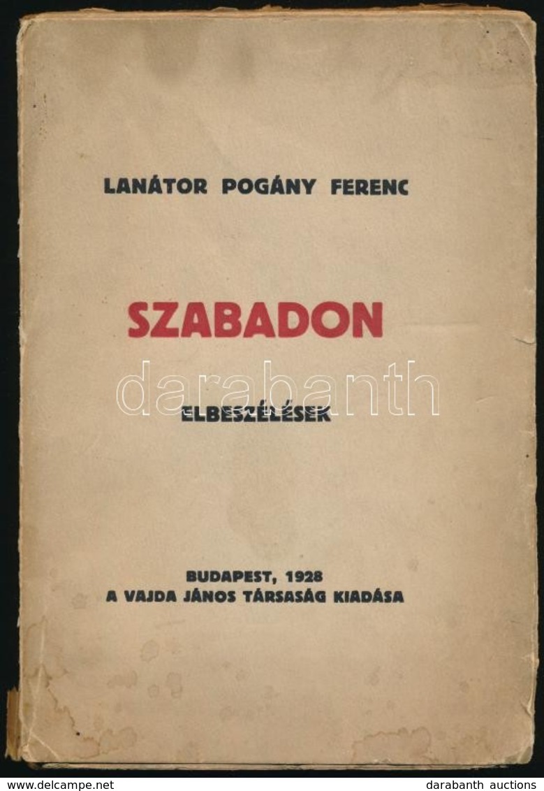 Lanátor Pogány Ferenc: Szabadon. Elbeszélések. Bp.,1928, Vajda János Társaság,(Phőbus-nyomda), 170+1 P. Kiadói Papírköté - Zonder Classificatie