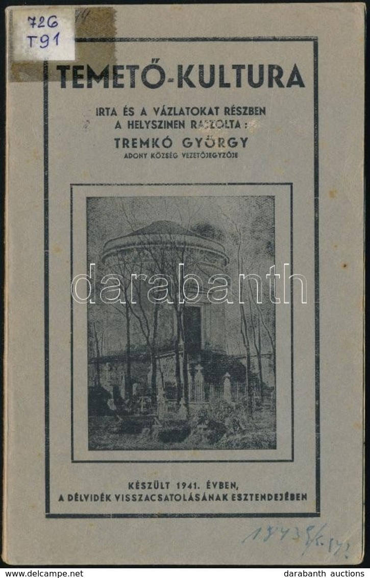 Tremkó György: Temető-kultura.  Írta és A Vázlatokat Részben A Helyszínen Rajzolta: - -. Bp.,1941,Szerzői,(Kovács és Sze - Unclassified