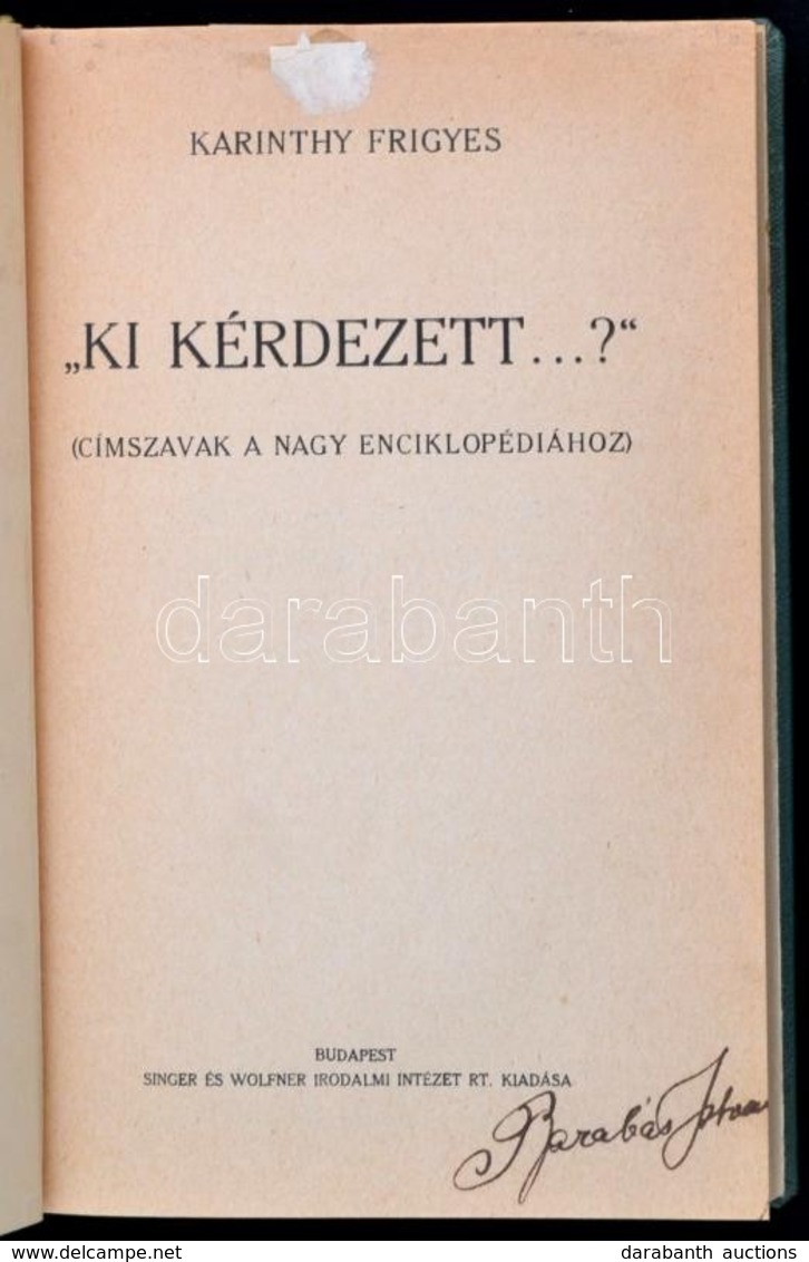 Karinthy Frigyes: Ki Kérdezett..? (Címszavak A Nagy Enciklopédiához. Bp.,1926,Singer és Wolfner, 217 P. Első Kiadás. Átk - Zonder Classificatie