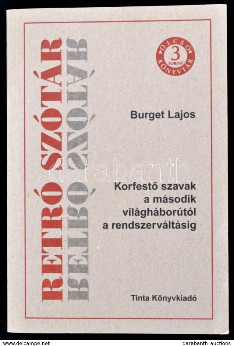 Burget Lajos: Retró Szótár. Korfestő Szavak A Második Világháborútúl A Rendszerváltásig. Bp., 2008, Tinta. Kiadói Papírk - Ohne Zuordnung