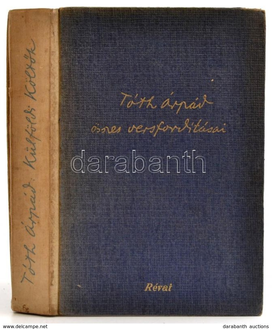 Tóth Árpád összes Versfordításai. Sajtó Alá Rendezte és Bevezette: Szabó Lőrinc. Bp.,1942,Révai. Első Kiadás. Kiadói Kis - Zonder Classificatie