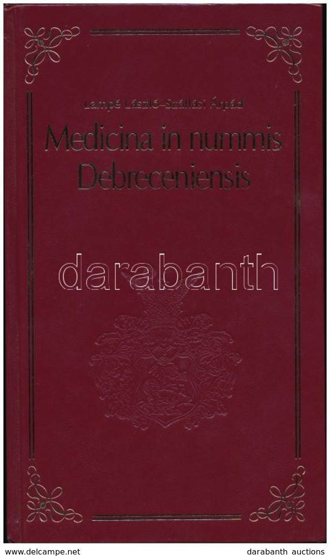 Lampé László - Szállási Árpád: Medicina In Nummis Debreceniensis. Debrecene, Debreceni Egyetem, 1997. + Saltzer Ernő: Nu - Sin Clasificación