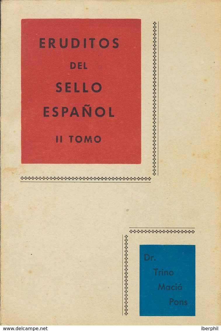 (1960ca). ERUDITOS DEL SELLO ESPAÑOL, Dos Tomos. Dr. Trino Maciá Pons. Barcelona 1960 Y 1975. - Autres & Non Classés